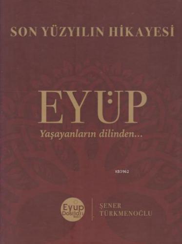 Son Yüzyılın Hikayesi Eyüp; Yaşayanların Dilinden