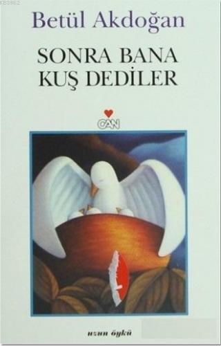 Sonra Bana Kuş Dediler; Uzun Öykü