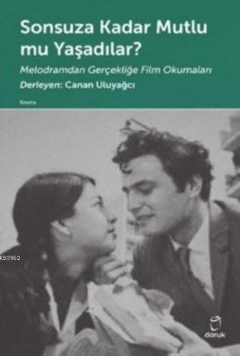 Sonsuza Kadar Mutlu mu Yaşadılar ?; Melodramdan Gerçekliğe Film Okumaları