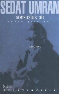 Sonsuzluk Atı; Toplu Şiirler