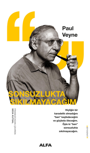 Sonsuzlukta Sıkılmayacağım ;Hiçliğin Karadelik Olmadığını “Ben” Keşfedeceğim ve Güçbela Öleceğim. Öyle ki “Ben” Sonsuzlukta Sıkılmayacağım