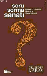 Soru Sorma Sanatı; Dünyada ve Türkiye'de Röportaj ve Söyleşi Geleneği