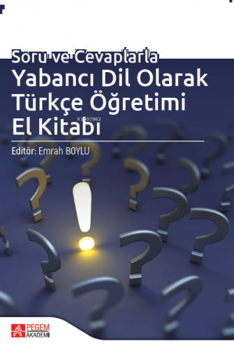 Soru ve Cevaplarla Yabancı Dil Olarak Türkçe Öğretimi El Kitabı