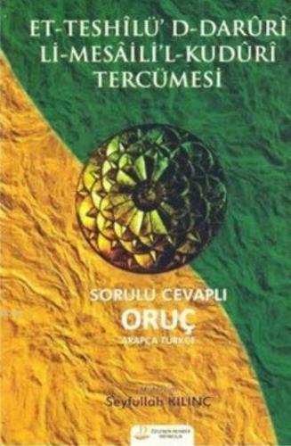 Sorulu Cevaplı Oruç; Et-Teshîlü'd D-Darûrî Lî-Mesâîli'l-Kudûrî Tercümesi