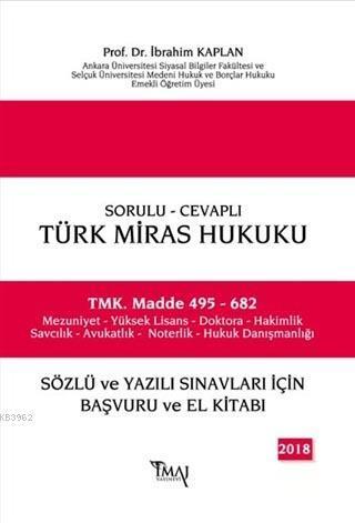 Sorulu-Cevaplı, Türk Miras Hukuku; Sözlü ve Yazılı Sınavları İçin Başvuru ve El Kitabı