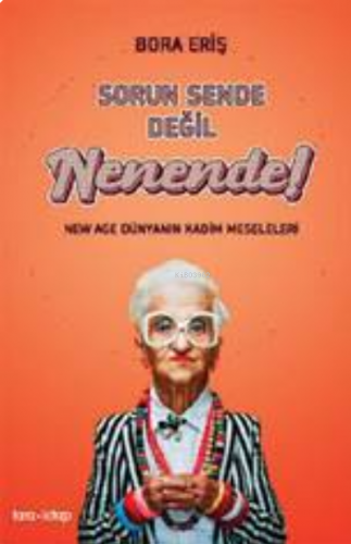 Sorun Sende  Değil Nenende !