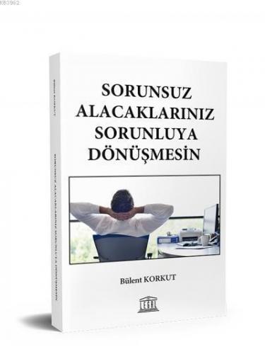 Sorunsuz Alacaklarınız Sorunluya Dönüşmesin