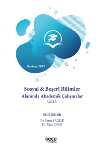 Sosyal & Beşerî Bilimler Alanında Akademik Çalışmalar Cilt 1