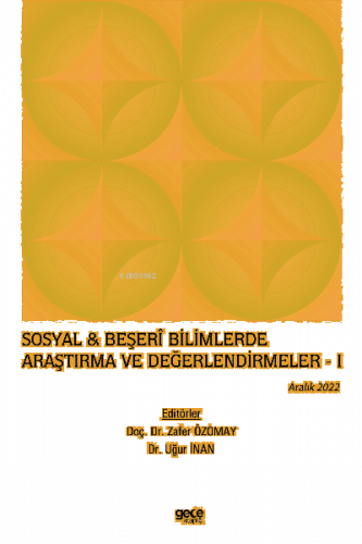 Sosyal & Beşerî Bilimlerde Araştırma ve Değerlendirmeler – I / Aralık 2022