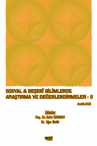 Sosyal & Beşerî Bilimlerde Araştırma ve Değerlendirmeler – II / Aralık 2022