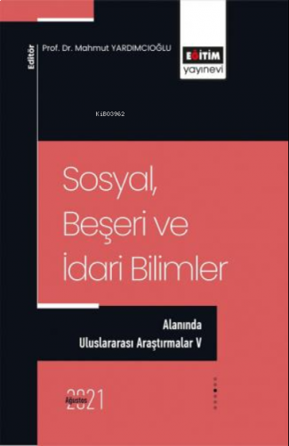 Sosyal, Beşeri Ve İdari Bilimler Alanında Uluslararası Araştırmalar V