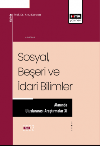 Sosyal Beşerı Ve Idarı Bılımler Alanında Uluslararası Araştırmalar XI