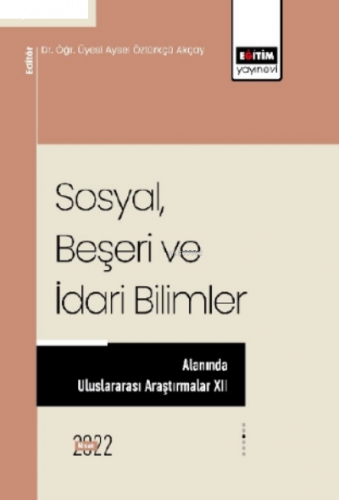 Sosyal Beşeri Ve İdari Bilimler Alanında Uluslararası Araştırmalar XII