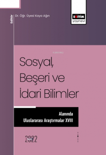 Sosyal, Beşeri ve İdari Bilimler Alanında Uluslararası Araştırmalar XVIII