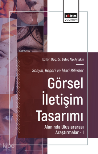 Sosyal, Beşeri ve İdari Bilimler-Görsel İletişim Tasarımı Alanında Uluslararası Araştırmalar–I