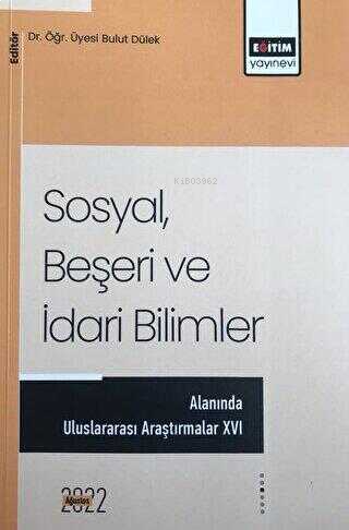 Sosyal, Beşeri Ve İdari Bilimler Temel Alanında Akademik Çalışmalar - XVI