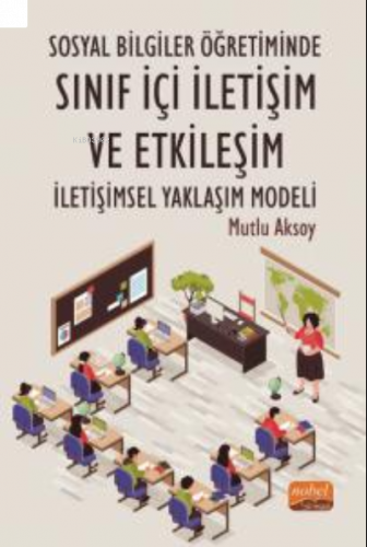Sosyal Bilgiler Öğretiminde Sınıf İçi İletişim ve Etkileşim: İletişimsel Yaklaşım Modeli