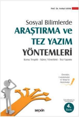 Sosyal Bilimlerde Araştırma ve Tez Yazım Yöntemleri; Konu Tespiti – Süreç Yönetimi – Tez Yazımı