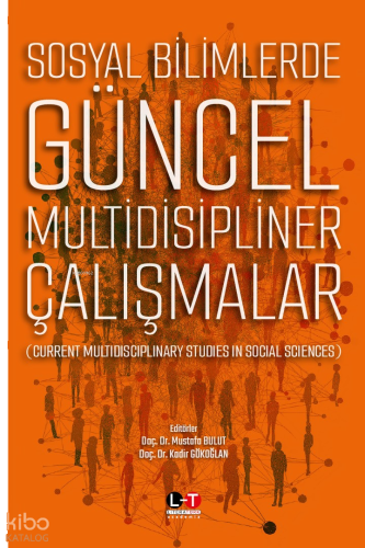 Sosyal Bilimlerde Güncel Multidisipliner Çalışmalar