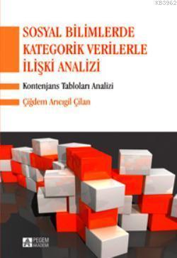 Sosyal Bilimlerde Kategorik Verilerle İlişki Analizi Kontenjans Tabloları Analizi