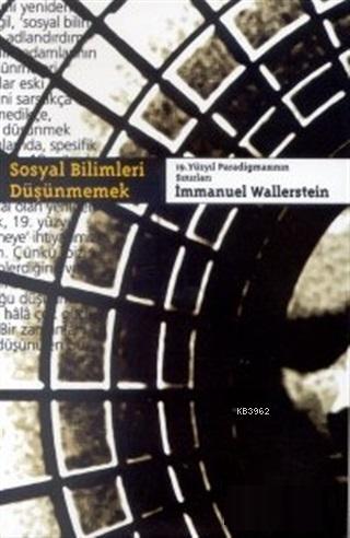 Sosyal Bilimleri Düşünmemek 19. Yüzyıl Paradigmasının Sınırları