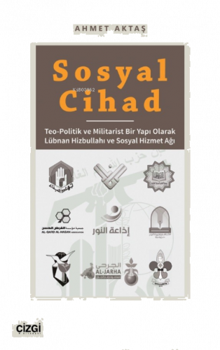 Sosyal Cihad ;Teo-Politik ve Militarist Bir Yapı Olarak Lübnan Hizbullahı ve Sosyal Hizmet Ağı