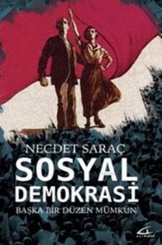 Sosyal Demokrasi; Başka Bir Düzen Mümkün