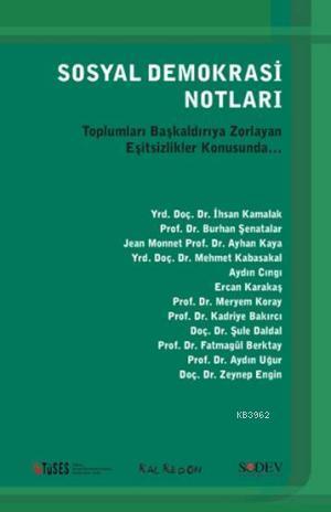 Sosyal Demokrasi Notları; Toplumları Başkaldırıya Zorlayan Eşitsizlikler Konusunda...