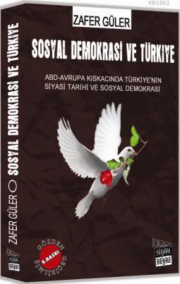 Sosyal Demokrasi ve Türkiye; ABD-Avrupa Kıskacında Türkiye'nin Siyasi Tarihi ve Sosyal Demokrasi