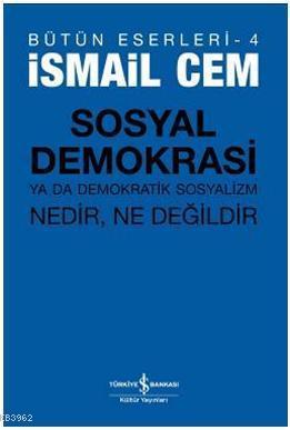 Sosyal Demokrasi ya da Demokratik Sosyalizm; Nedir, Ne Değildir