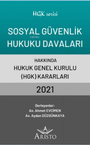 Sosyal Güvenlik Hukuku Davaları Hakkında Hukuk Genel Kurulu Kararları 2021