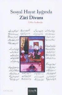 Sosyal Hayat Işığında Zâtî Divanı