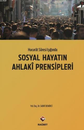 Sosyal Hayatın Ahlaki Prensipleri Hucurat Suresi Işığında