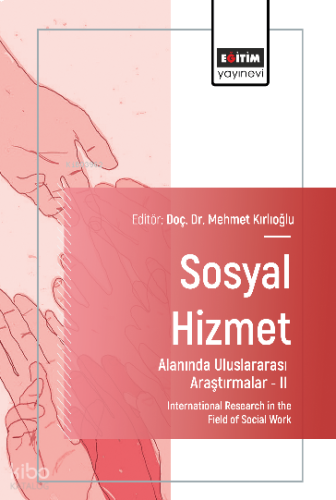 Sosyal Hizmet Alanında Uluslararası Araştırmalar –II;International Research in the Field of Social Work