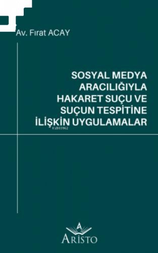 Sosyal Medya Aracılığıyla Hakaret Suçu ve Suçun Tespitine İlişkin Uygulamalar