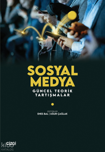 Sosyal Medya;Güncel Teorik Tartışmalar