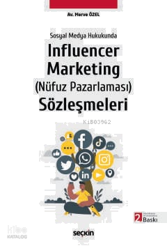 Sosyal Medya Hukukunda Influencer Marketing (Nüfuz Pazarlaması) Sözleşmeleri