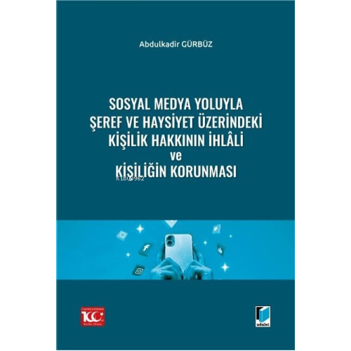 Sosyal Medya Yoluyla Şeref ve Haysiyet Üzerindeki Kişilik Hakkının İhlâli ve Kişiliğin Korunması
