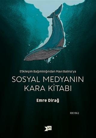 Sosyal Medyanın Kara Kitabı; Etkileşim Bağımlılığından Mavi Balina'ya