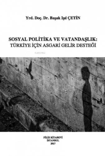 Sosyal Politika Ve Vatandaşlık:Türkiye İçin Asgari Gelir Desteği