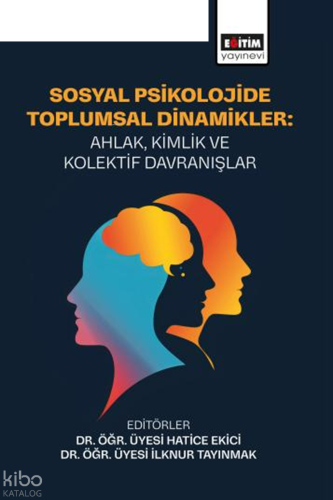 Sosyal Psikolojide Toplumsal Dinamikler; Ahlak, Kimlik ve Kolektif Davranışlar