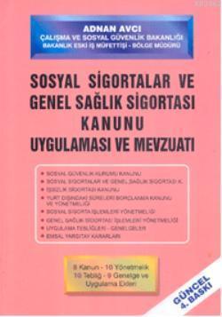 Sosyal Sigortalar ve Genel Sağlık Sigortası Kanunu; Uygulaması ve Mevzuatı