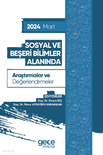 Sosyal ve Beşeri Bilimler Alanında Araştırmalar ve Değerlendirmeler - Mart 2024