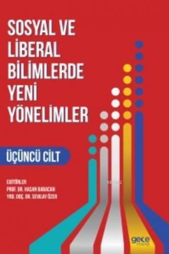 Sosyal ve Liberal Bilimlerde Yeni Yönelimler (Cilt 3)