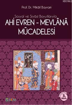 Sosyal ve Siyasi Boyutlarıyla Ahi Evren-Mevlana Mücadelesi