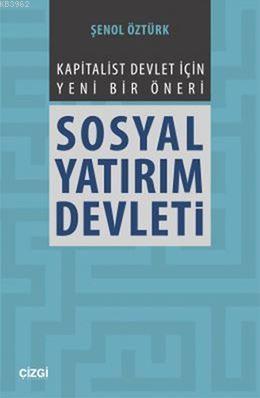 Sosyal Yatırım Devleti; Kapitalist Devlet İçin Yeni Bir Öneri