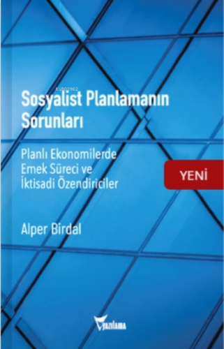 Sosyalist Planlamanın Sorunları;Planlı Ekonomilerde Emek Süreci ve İktisadi Özendiriciler