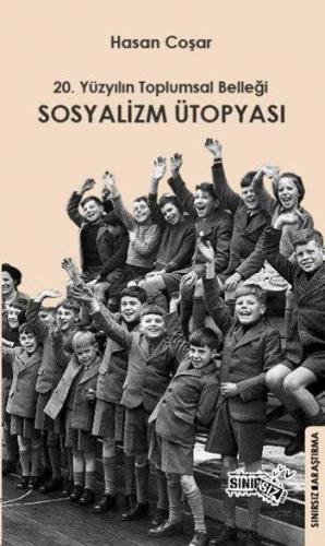 Sosyalizm Ütopyası; 20. Yüzyılın Toplumsal Belleği