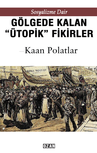 Sosyalizme Dair - Gölgede Kalmış ''Ütopik'' Fikirler