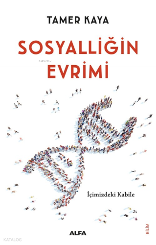 Sosyalliğin Evrimi;İçimizdeki Kabile
